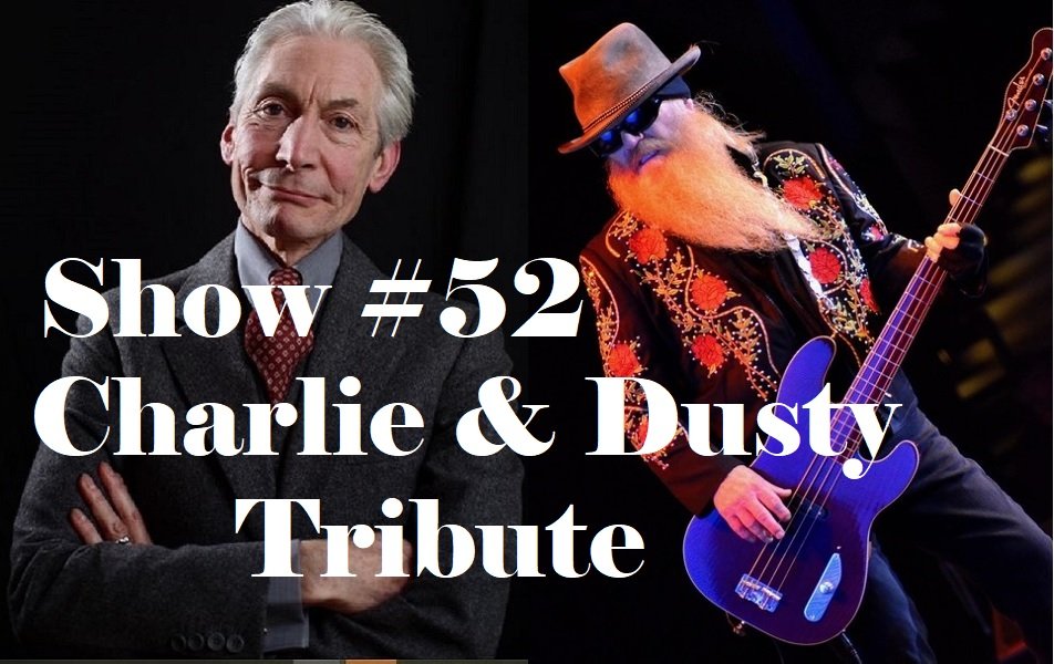 Show #52 will include a tribute to Charlie Watts & Dusty Hill. I will also be celebrating the birthdays of Freddie King, Leonard Cohen, Paul Kossoff, Randy Bachman, Kenny Jones, John Stewart, Ed King, Bryan Ferry, Lita Ford, Dee Dee Ramone, Marc Bolan, Bruce Springsteen, Joe Perry, Kim Thayil, Martin Chambers, Tommy Shaw, Roger Waters, Don Felder, Benjamin Orr, Benmont Tench, Freddie Mercury, Chrissie Hynde, Jimmy Reed and more.